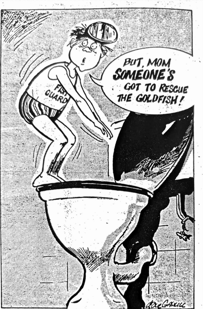 Cartoon accompanying the column: BUT, MOM SOMEONE'S GOT TO RESCUE THE GOLDFISH!
