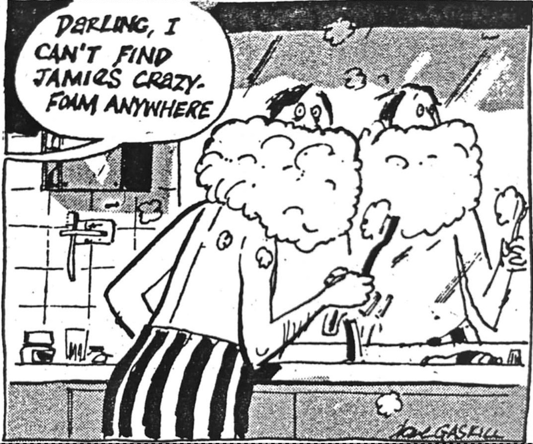 Cartoon accompanying the column: DARLING, I CAN'T FIND JAMIE'S CRAZY-FOAM ANYWHERE