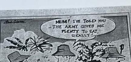 Cartoon accompanying the column: MUM! I'VE TOLD YOU — THE ARMY GIVES ME PLENTY TO EAT, REALLY!, called by a conscript on patrol in the bush, a food parcel being handed to him from off-frame.