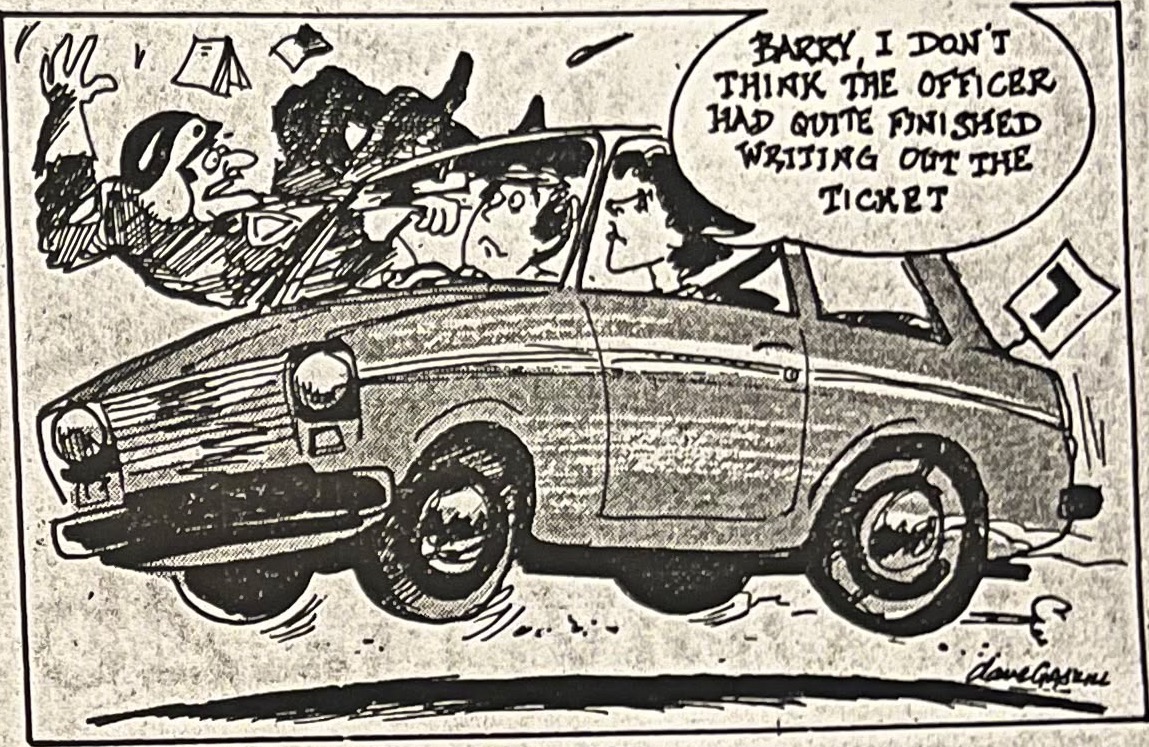 Cartoon accompanying the column: “Barry, I don’t think the officer had quite finished writing out the ticket”