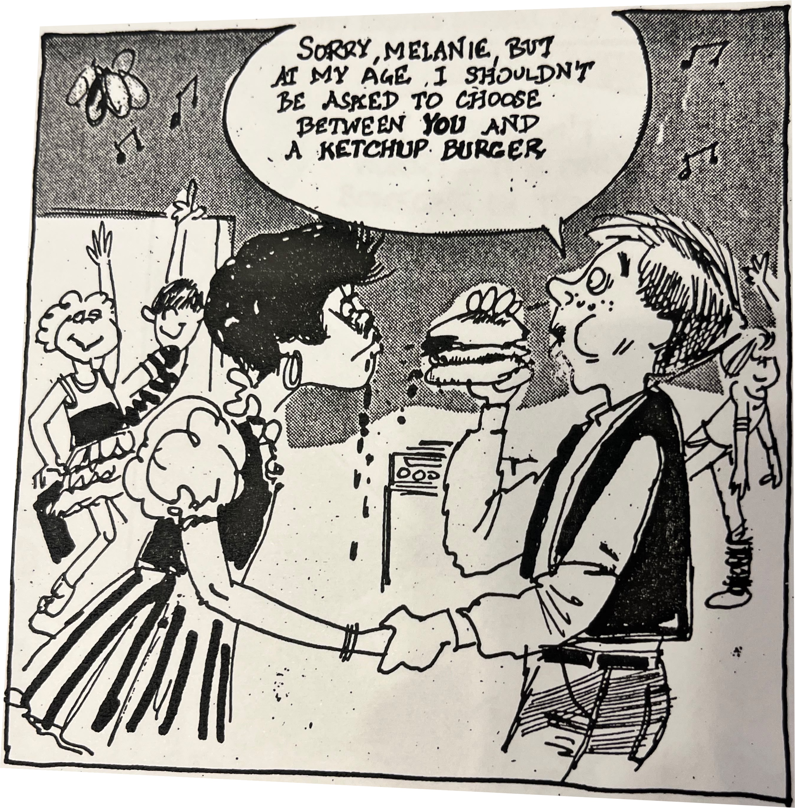 Cartoon accompanying the column: Sorry, Melanie, but at my age, I shouldn’t be asked to choose between you and a ketchup burger.