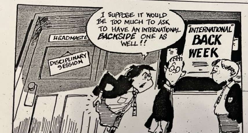 Cartoon accompanying the column: “I suppose it would be too much to ask to have an International Backside one as well!!”